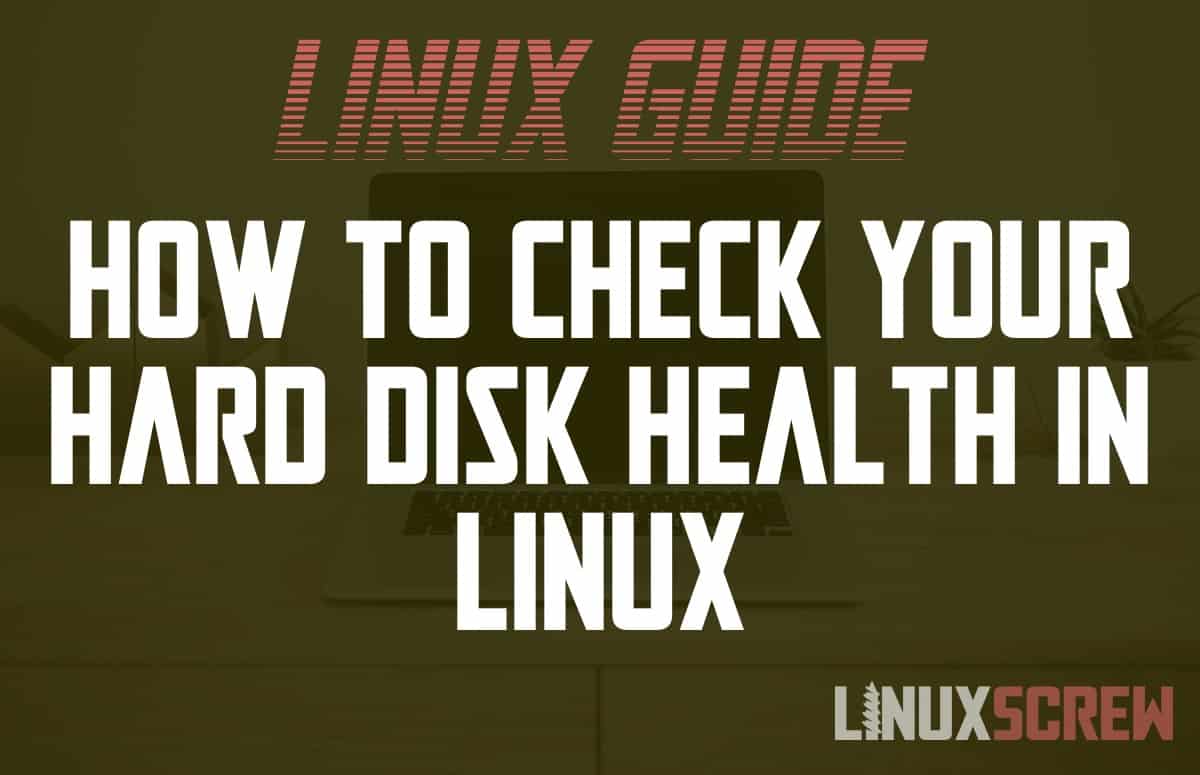 Check Disk Health in Linux/Ubuntu [How To / Guide]
