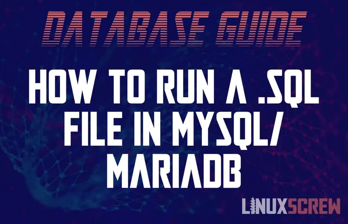 How to Run an SQL File in MySQL (or MariaDB) on Linux/Ubuntu