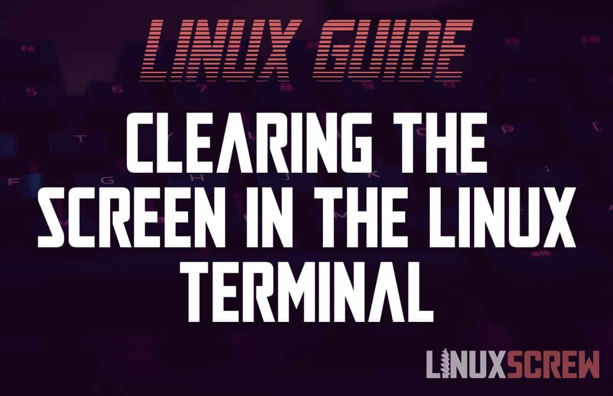 Linux clear Command and Clearing Shell/Terminal Screen