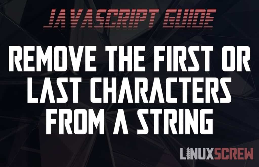 JavaScript Remove the First/Last Character from a String [Examples]