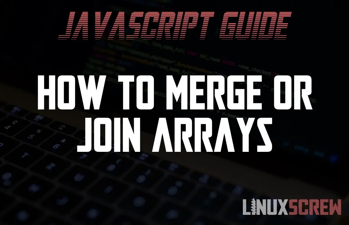 Merge Arrays in JavaScript with concat() and push() [Examples]