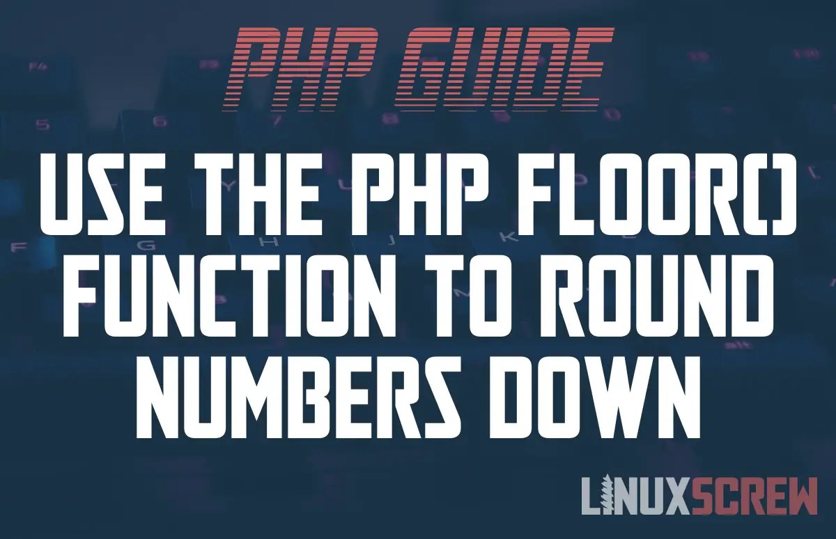 Rounding Numbers Down with the PHP floor() Function, with Examples