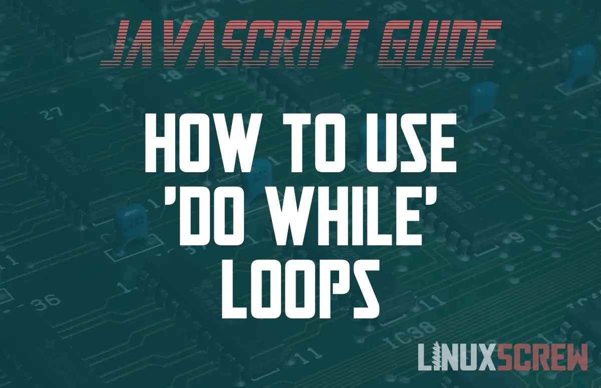 How to Use the JavaScript 'do while' Loop, With Examples