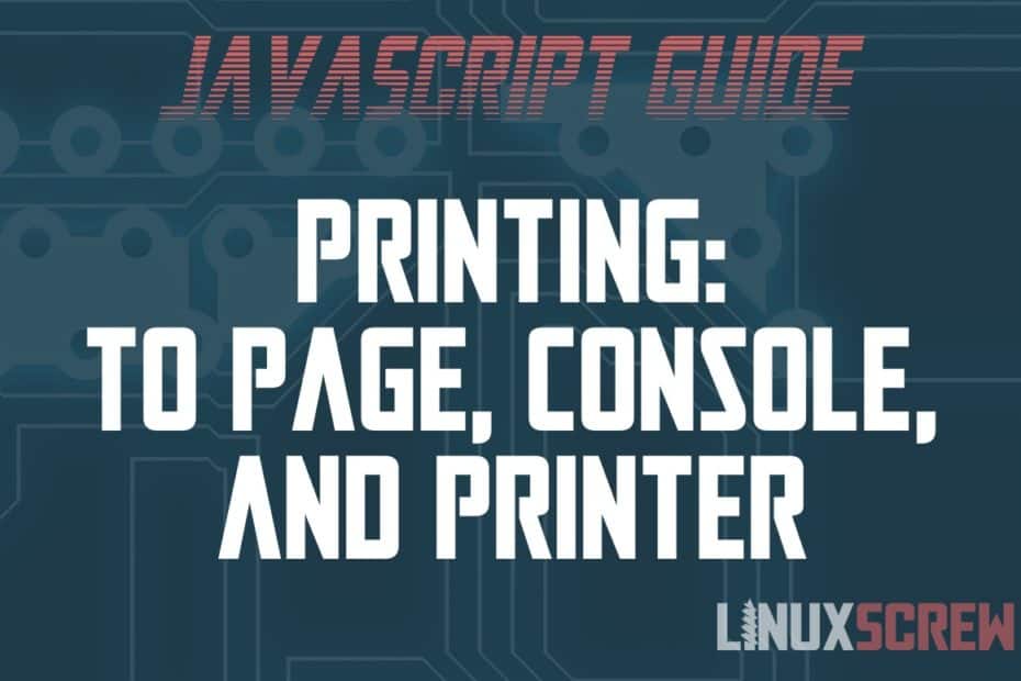 JavaScript Print To the Console, Page, or a Printer [Examples]