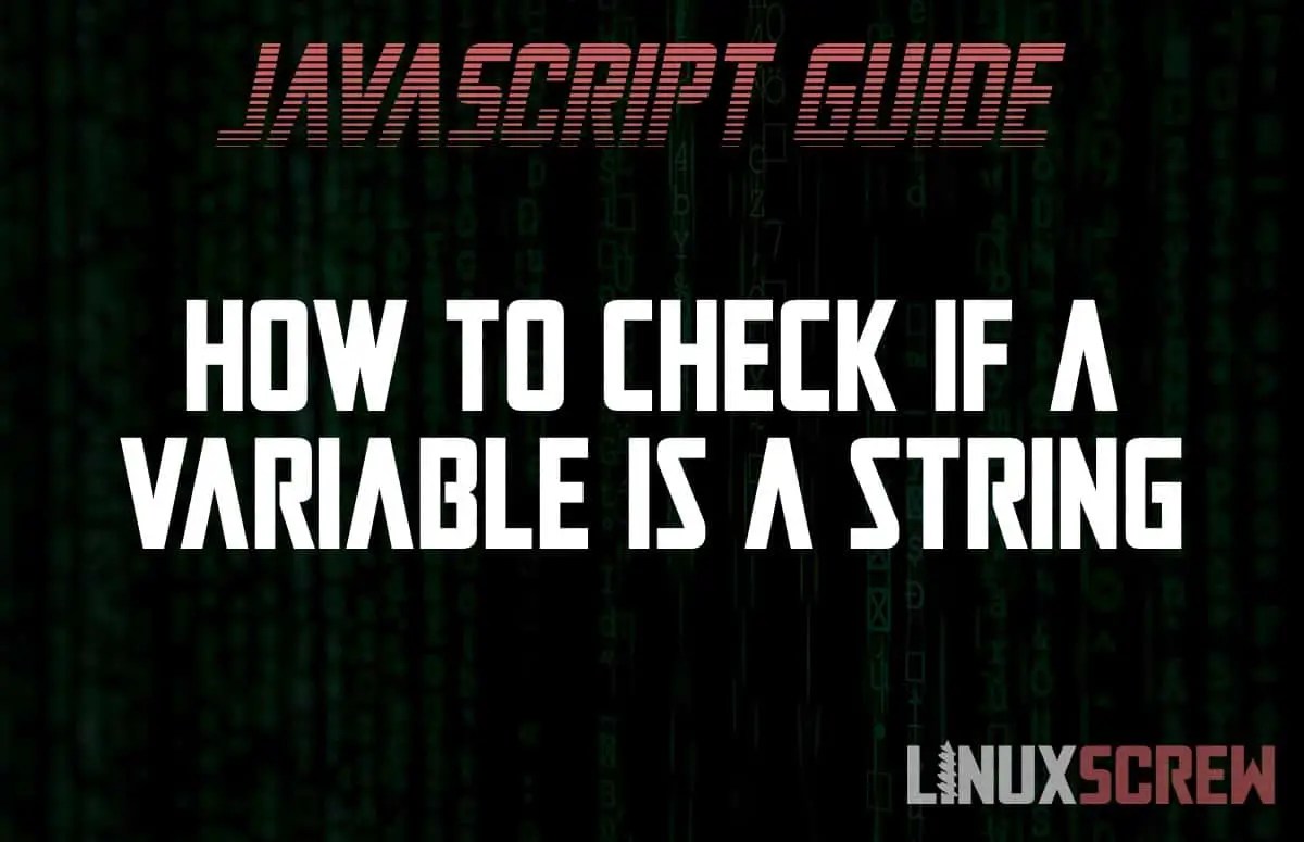 How to Check if a Variable is a String in JavaScript
