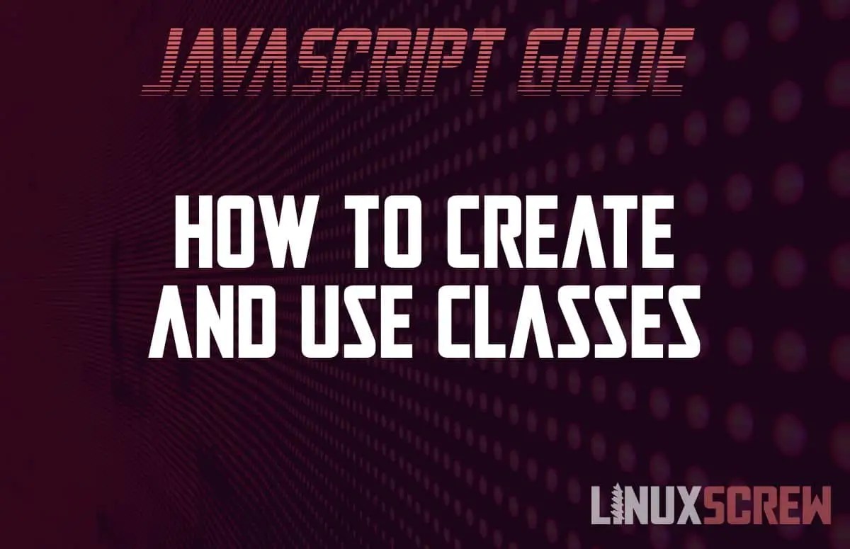 How to Create and Use JavaScript Classes [Examples]