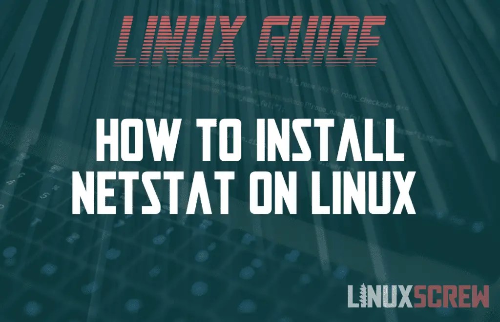 How to Install and Use Netstat on Linux (CentOS/RHEL, Debian/Ubuntu, OpenSuse & Arch Linux)