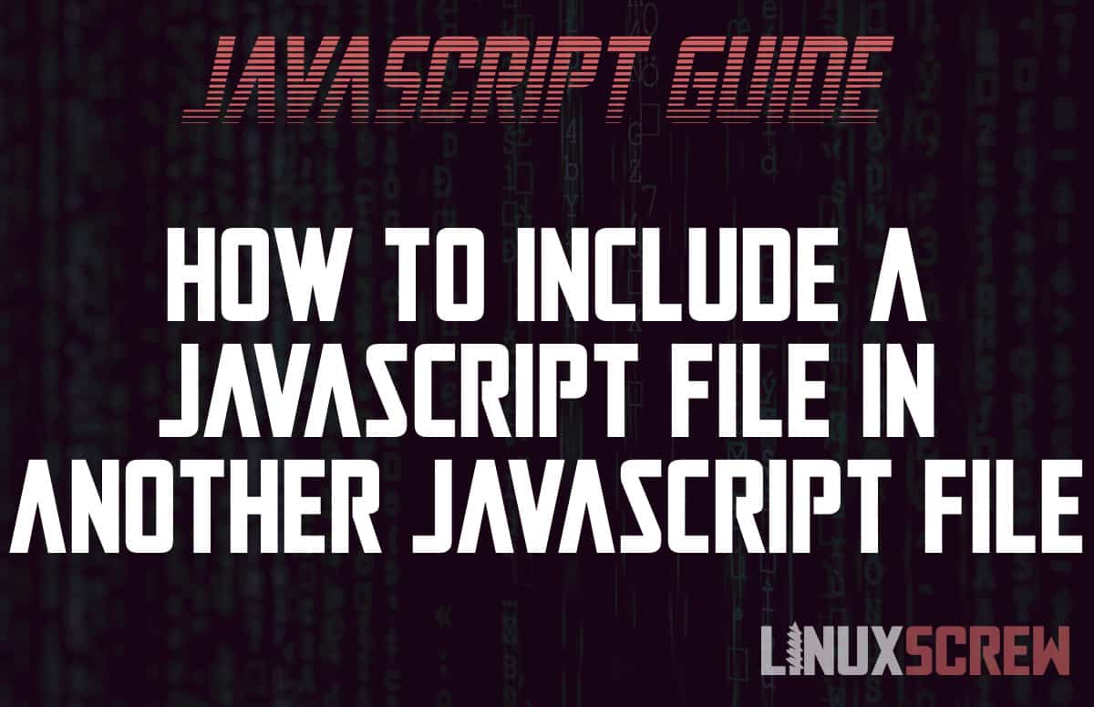 How to Include a JavaScript File in Another JavaScript File [Examples]