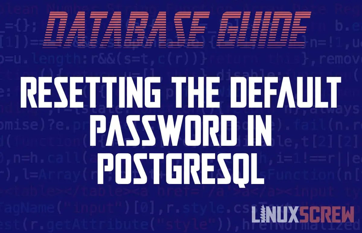 PostgreSQL Default Password/Resetting the Default Password