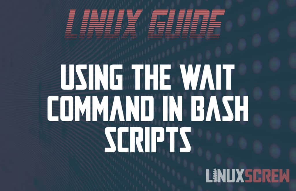 How to use the Bash wait Command (it's Different to sleep)