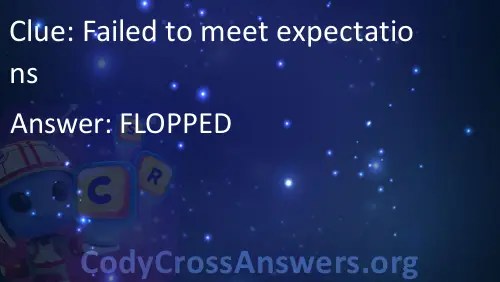 Failed to meet expectations Answers