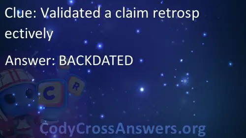 Validated a claim retrospectively Answers