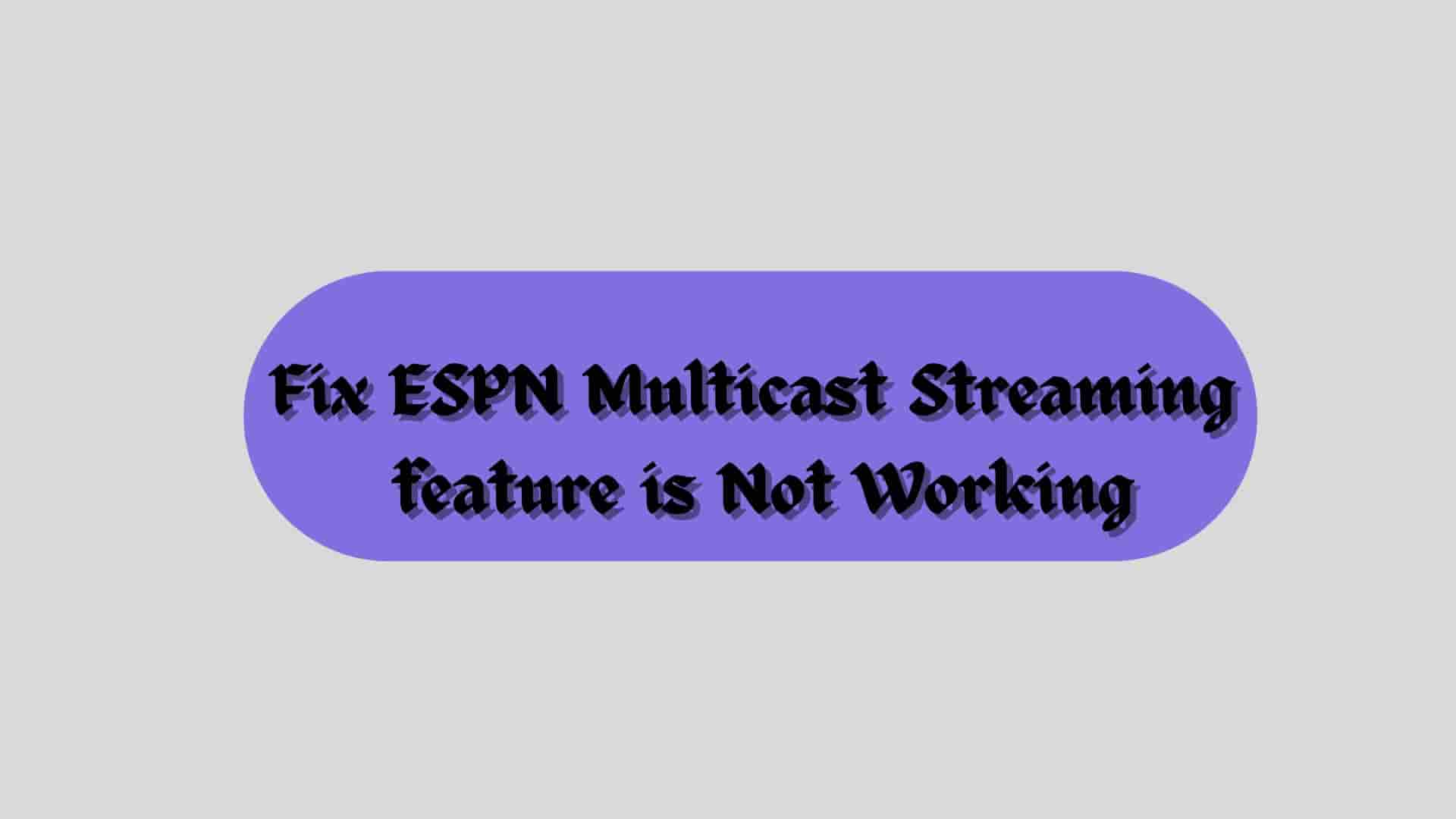 ESPN Multicast Streaming feature is not working on Xbox and Apple TV Fix