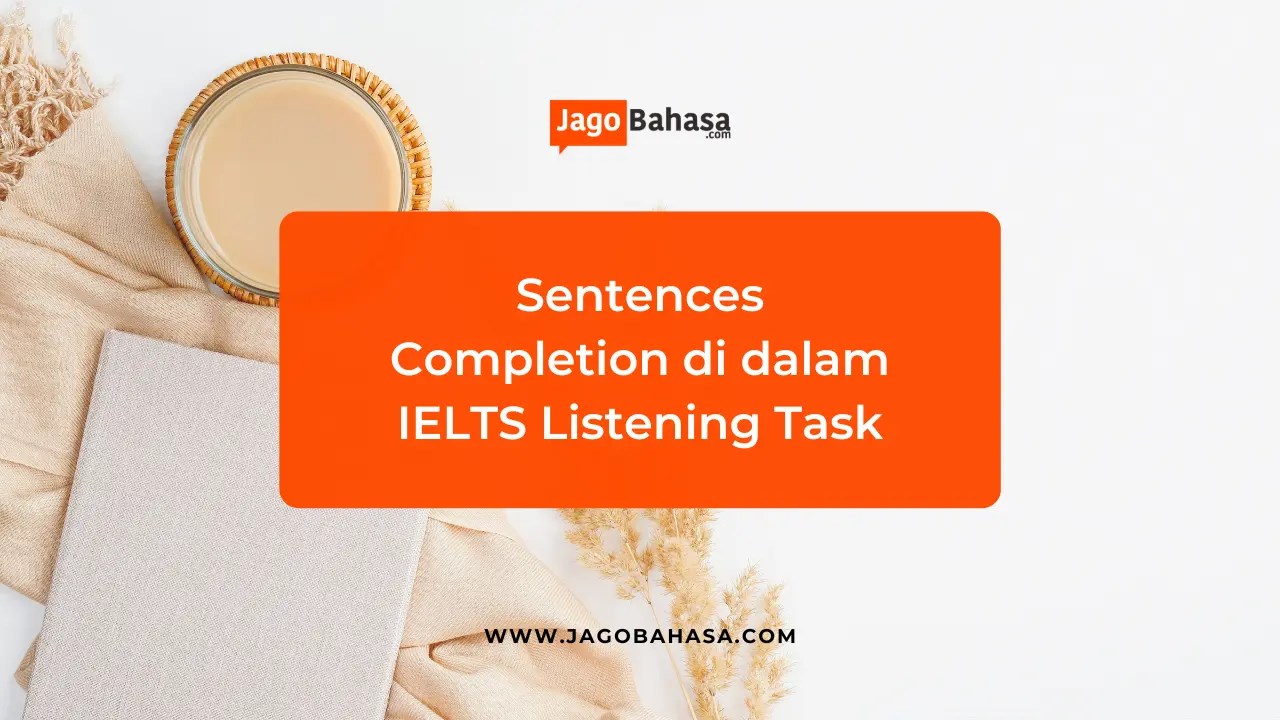 Sentence Completion dalam Tes IELTS Tips dan Contohnya!