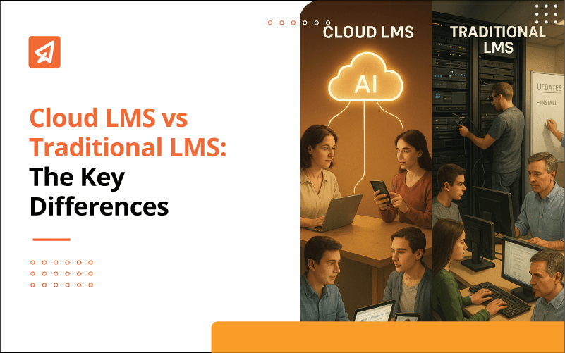 Cloud LMS vs Traditional LMS Key Differences Explained