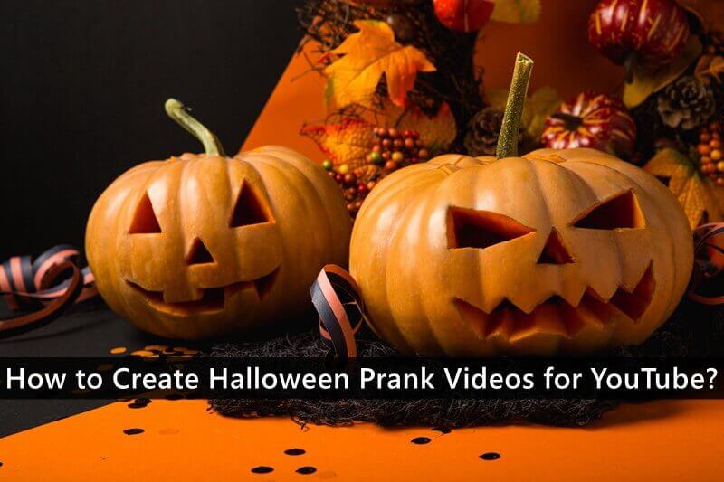 How to Create Halloween Prank Videos for YouTube?