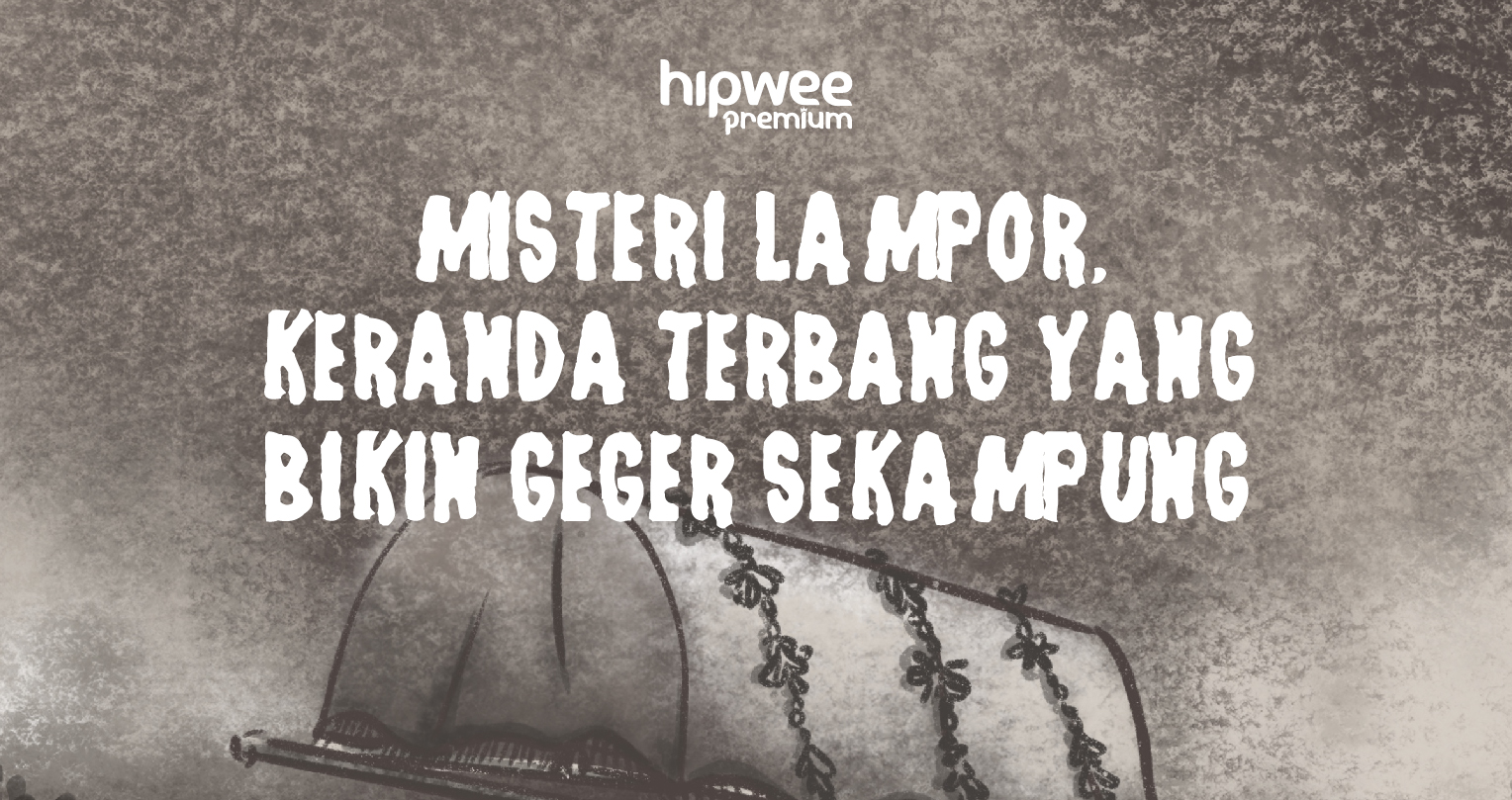 google lampor Fenomena Lampor Ketika Pagebluk, Keranda Terbang Misterius Yang Bikin Geger Masyarakat