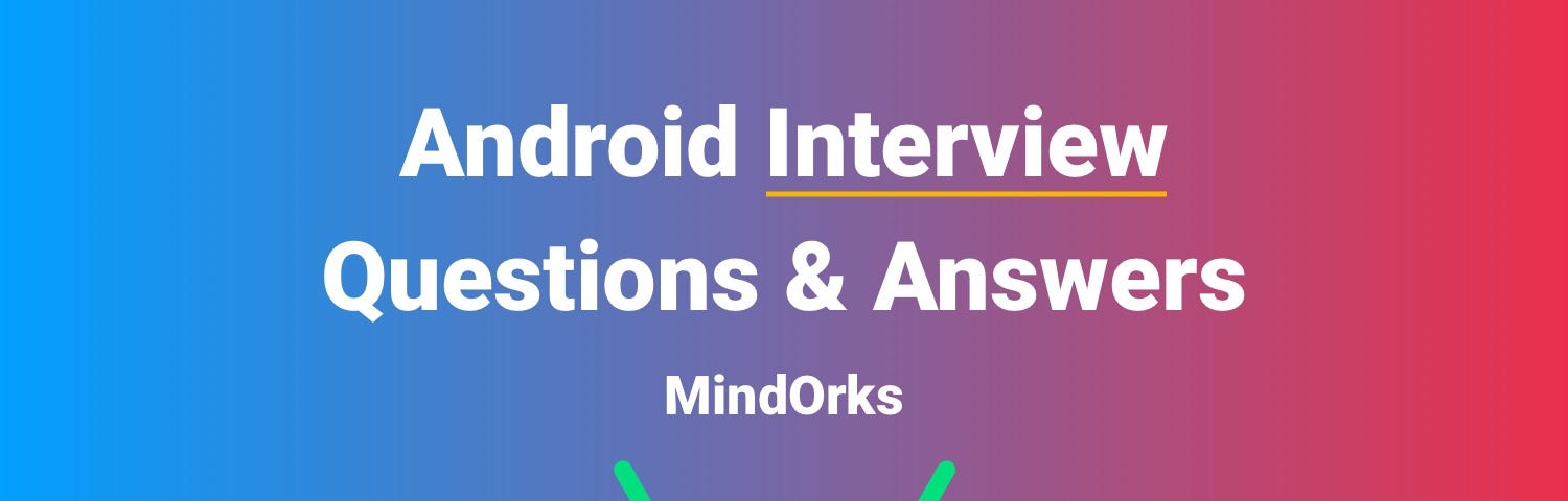 Interview Questions MindOrks Medium