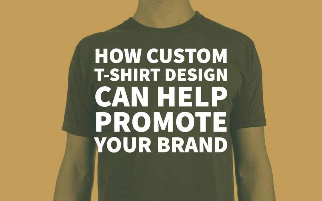 How Custom TShirt Design Can Help Promote Your Brand