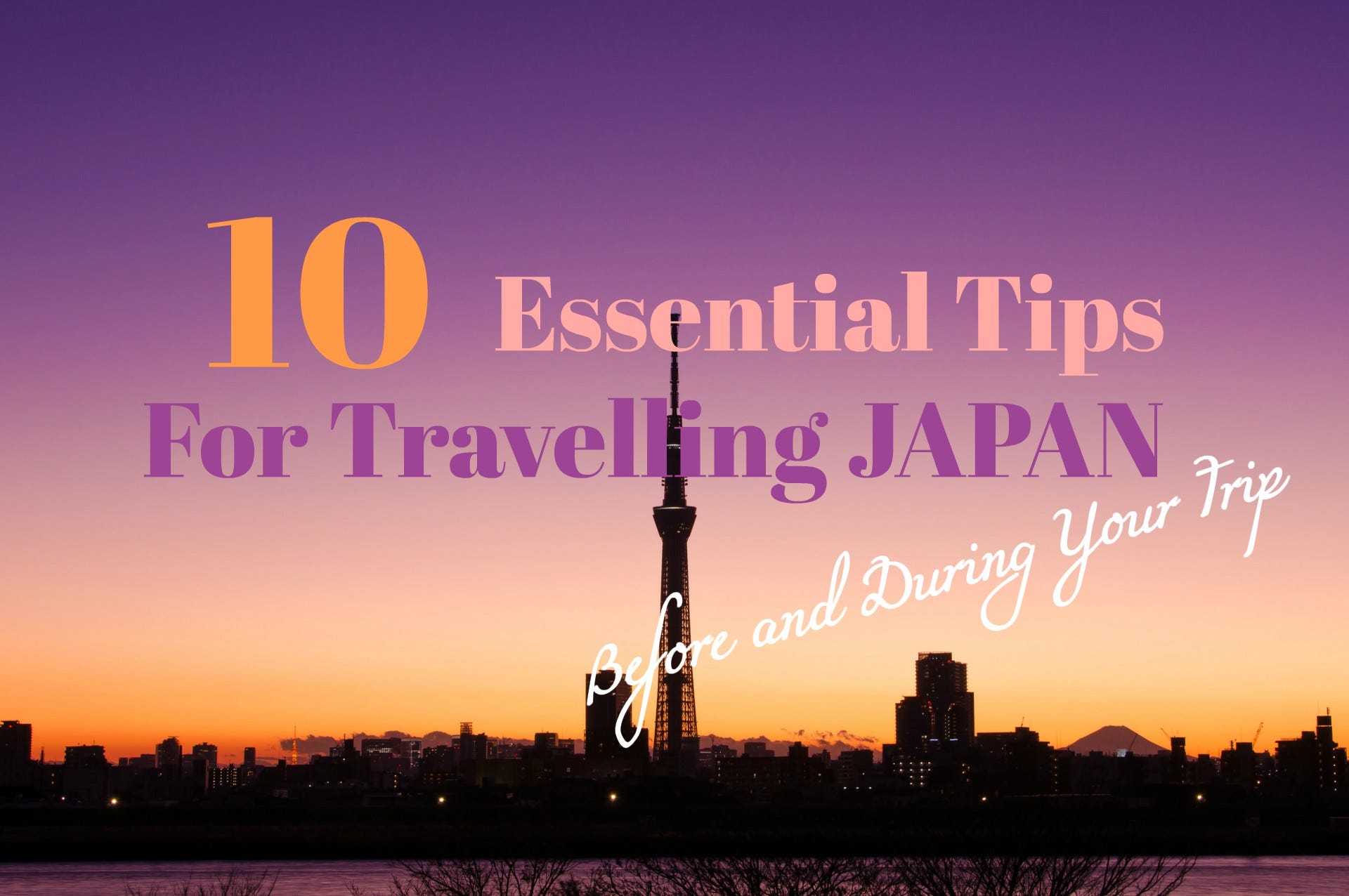 Japan Travel Tips 10 Essentials for Travellers to Japan!