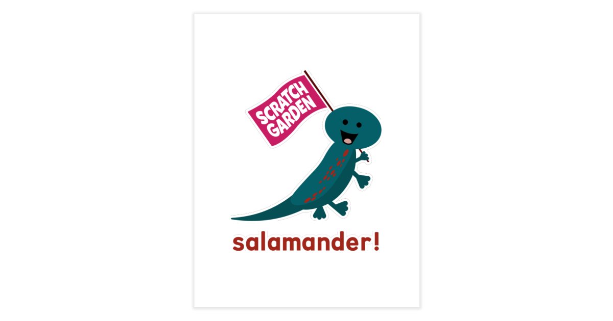 Salamander! Scratch Garden!