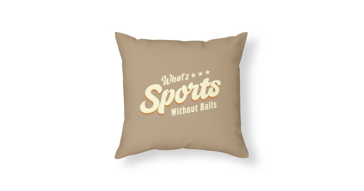 What's Sports Without Balls Throw Pillow MakersyArt