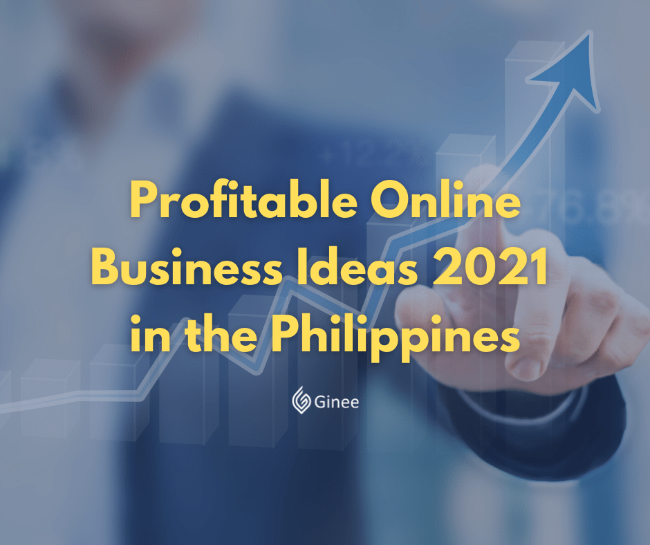 Profitable Online Business Ideas 2021 in the Philippines Ginee