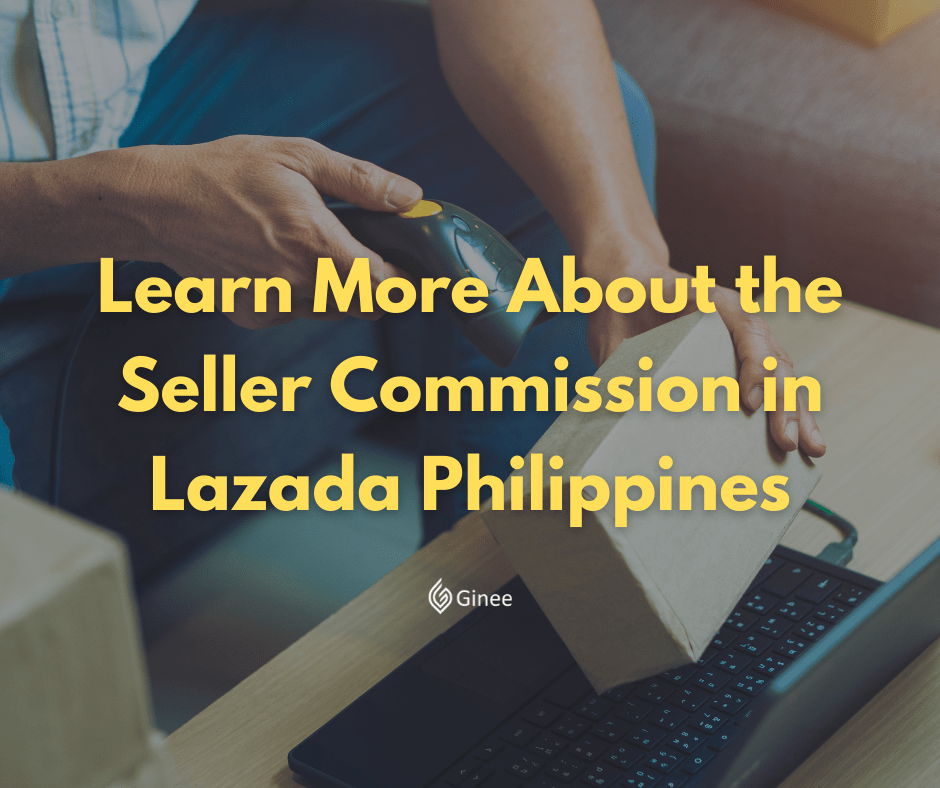 Learn More About the Seller Commission in Lazada Philippines Ginee