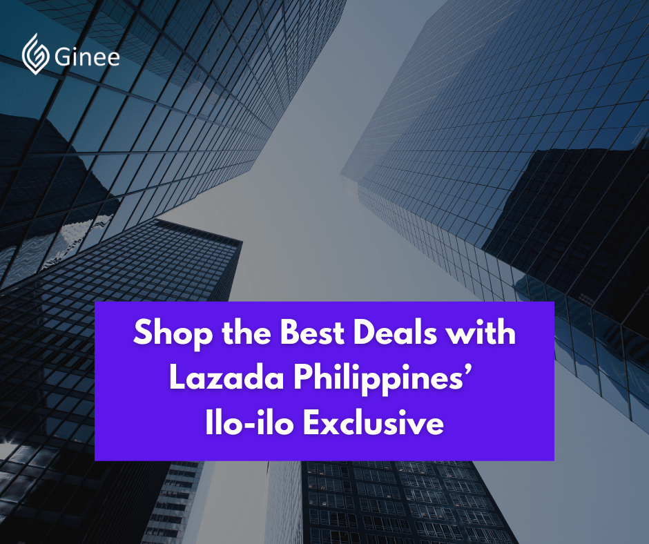 Shop the Best Deals with Lazada Philippines’ Iloilo Exclusive Ginee