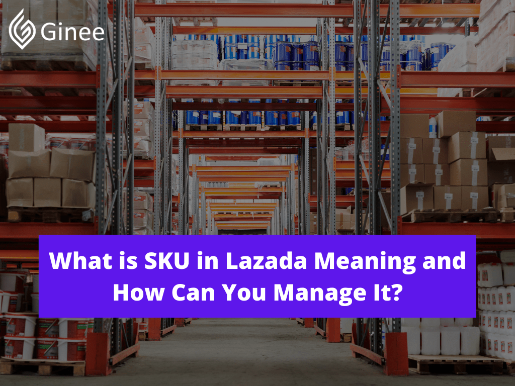 What is SKU in Lazada Meaning and How Can You Manage It? Ginee