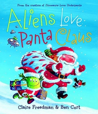 Aliens Love Panta Claus (Underpants Books), Claire Freedman Ben Cort