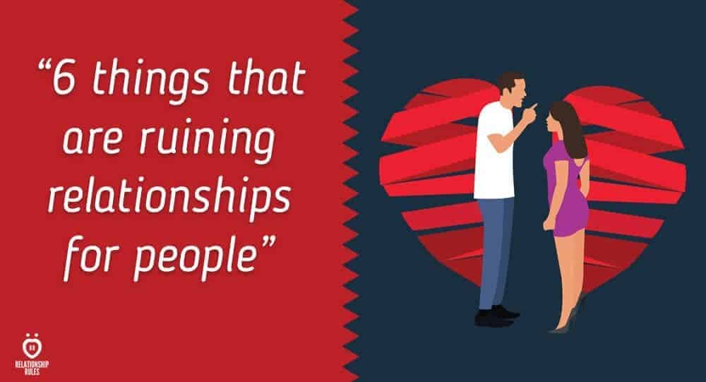 6 Things That Are Ruining Relationships For People