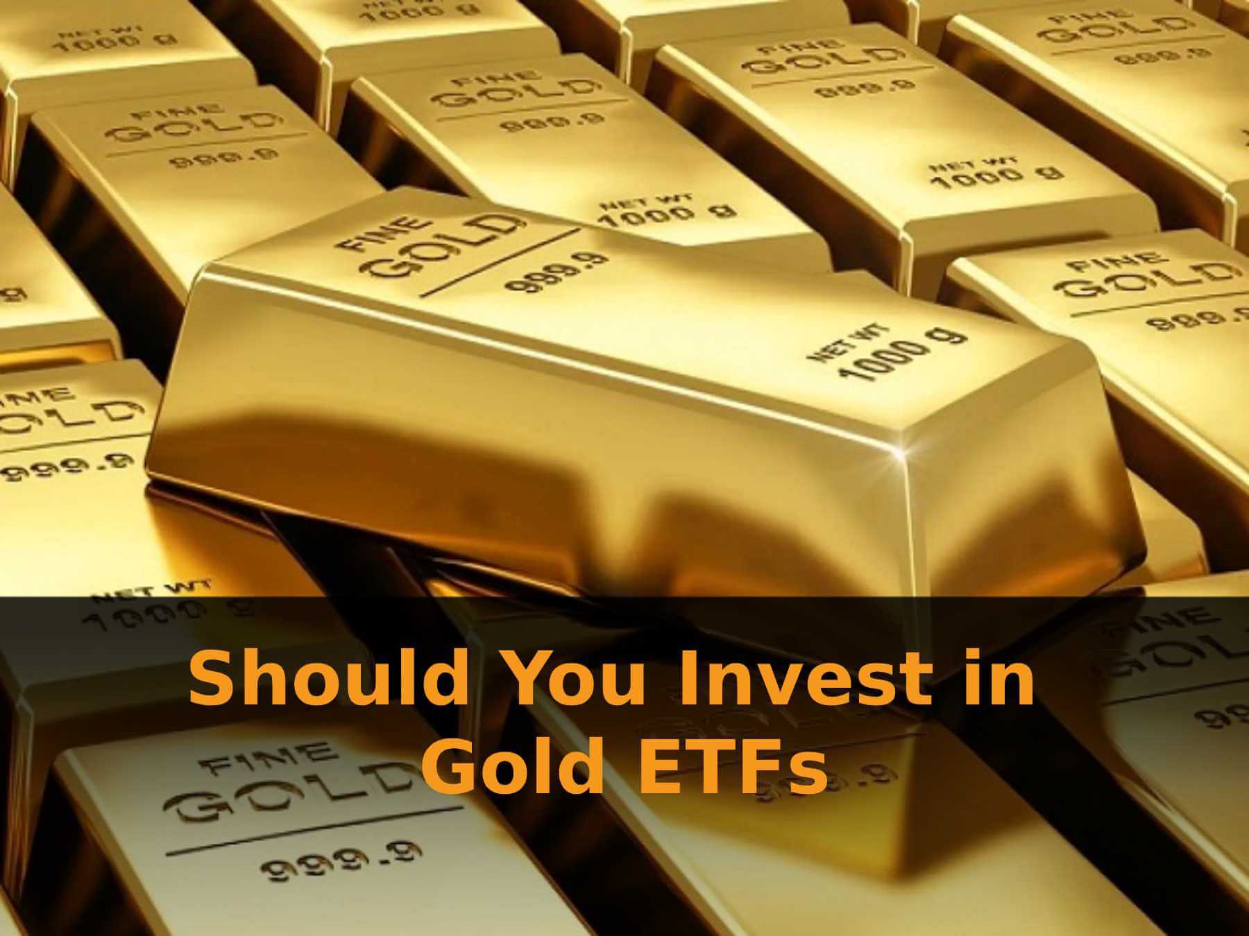 Should You Invest in Gold ETFs or Physical Gold?