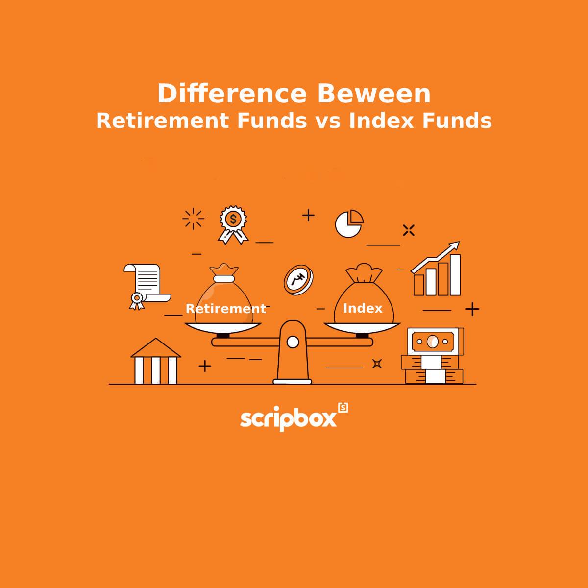 Retirement Fund Vs Index Fund Which is Better Investment?