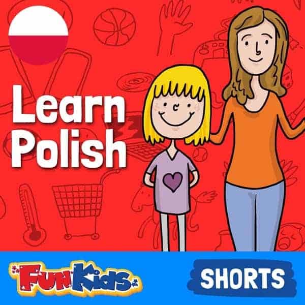 Learn Polish with Fun Kids Fun Kids the UK's children's radio station