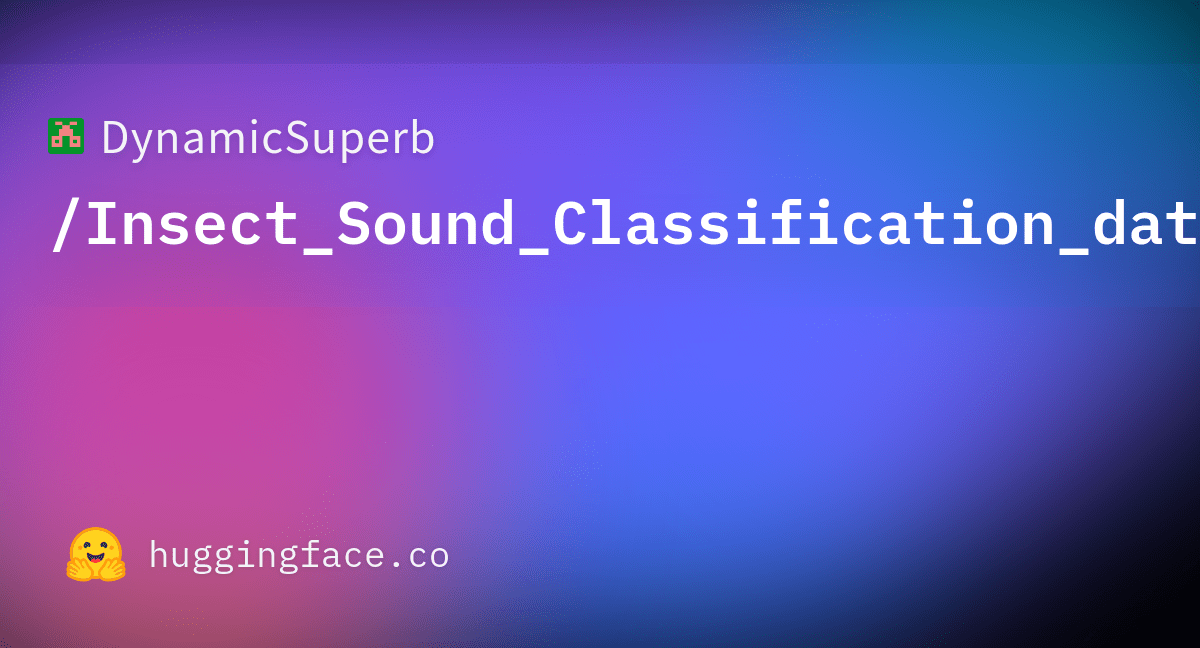 DynamicSuperb/Insect_Sound_Classification_dataset · Datasets at Hugging
