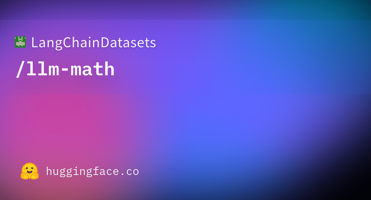LangChainDatasets/llmmath at main