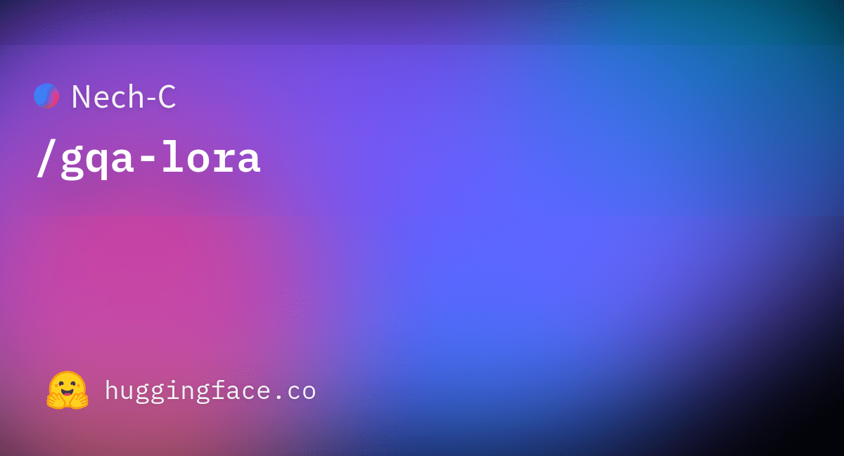 NechC/gqalora · Datasets at Hugging Face