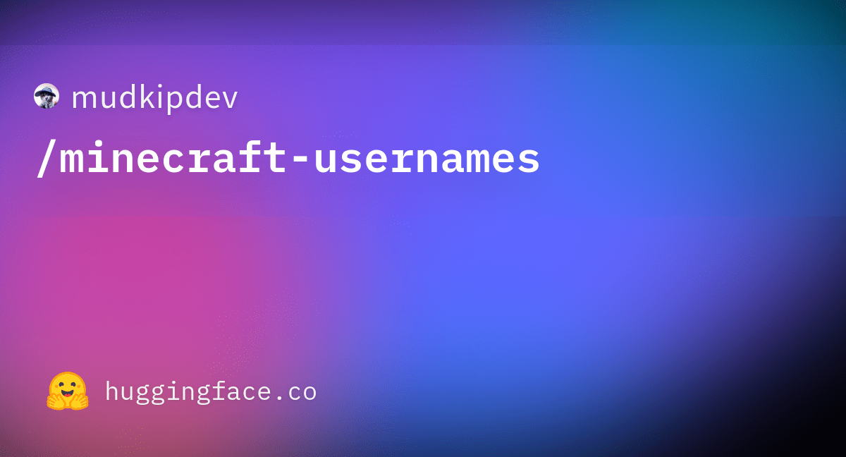 mudkipdev/minecraftusernames · Datasets at Hugging Face(07)