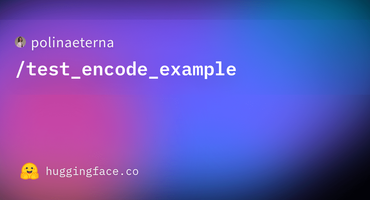 polinaeterna/test_encode_example at main polinaeterna/test_encode_example at main