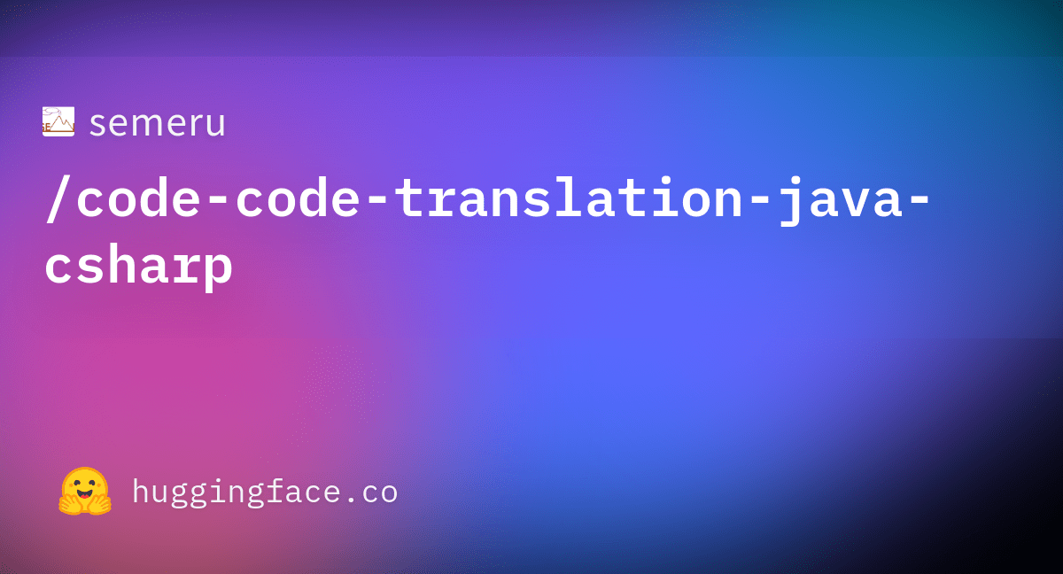 semeru/codecodetranslationjavacsharp · Datasets at Hugging Face