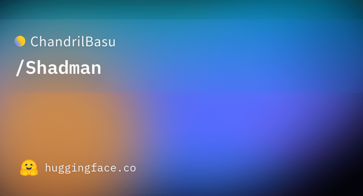 ChandrilBasu/Shadman · Hugging Face