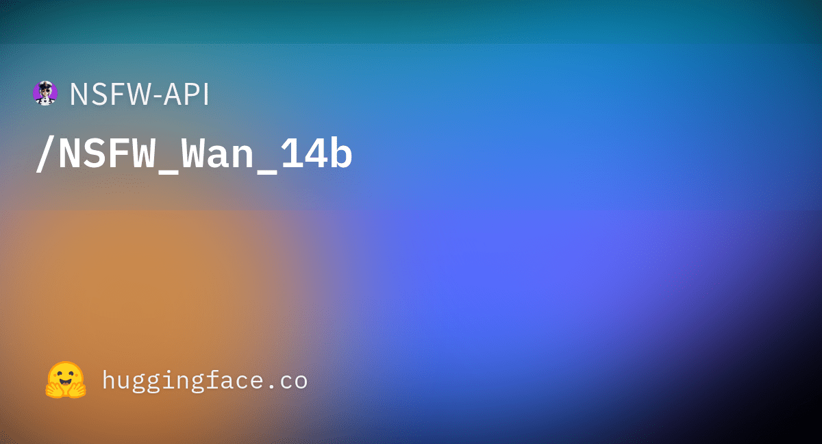 README.md · NSFW-API/NSFW_Wan_14b at main