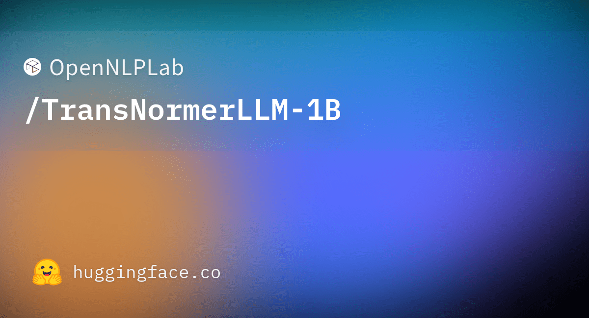OpenNLPLab/TransNormerLLM-1B at main
