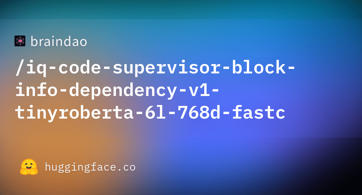 braindao/iqcodesupervisorblockinfodependencyv1tinyroberta6l