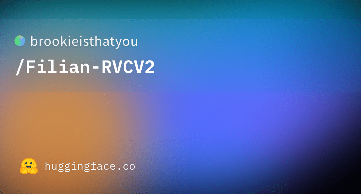 brookieisthatyou/FilianRVCV2 · Hugging Face(05)