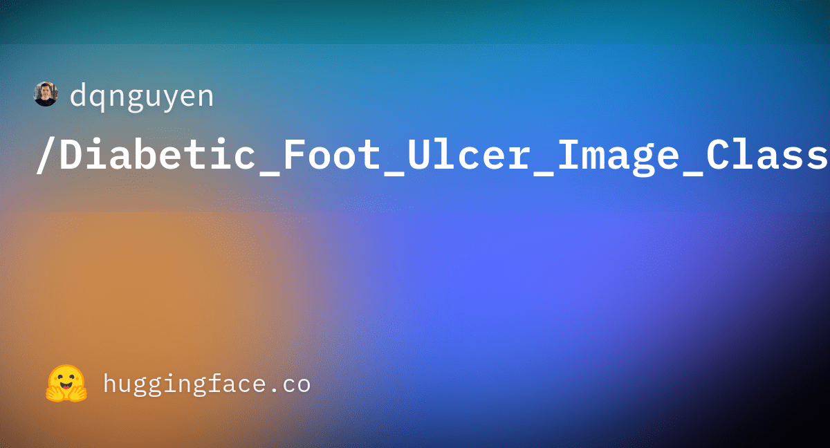 dqnguyen/Diabetic_Foot_Ulcer_Image_Classification · Hugging Face