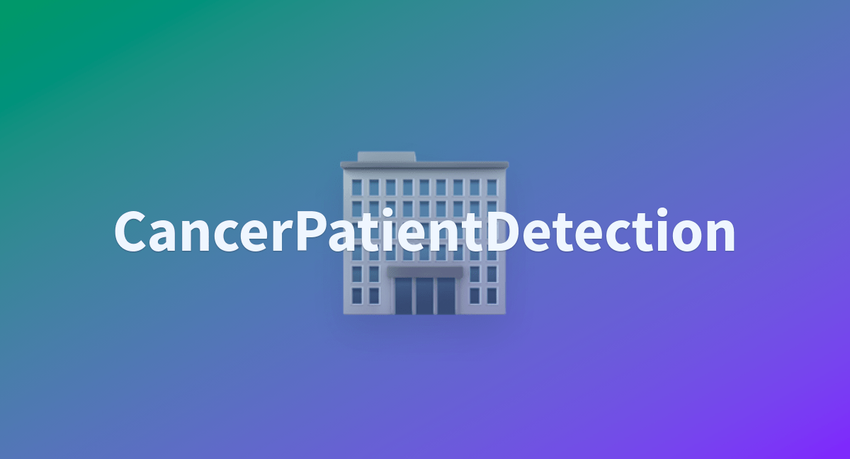 streamlit_app.py · Amrin/CancerPatientDetection at main