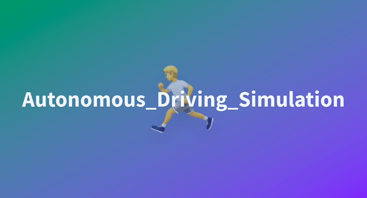 Autonomous_Driving_Simulation a Hugging Face Space by RustX