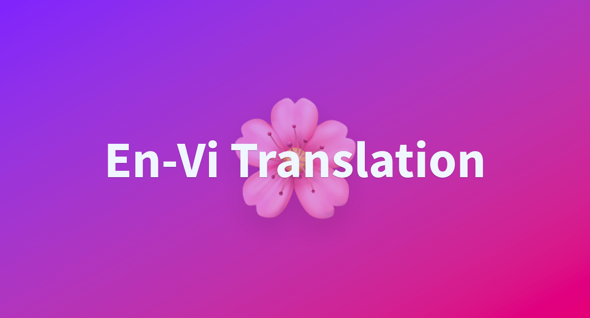 EnVi Translation a Hugging Face Space by VietAI